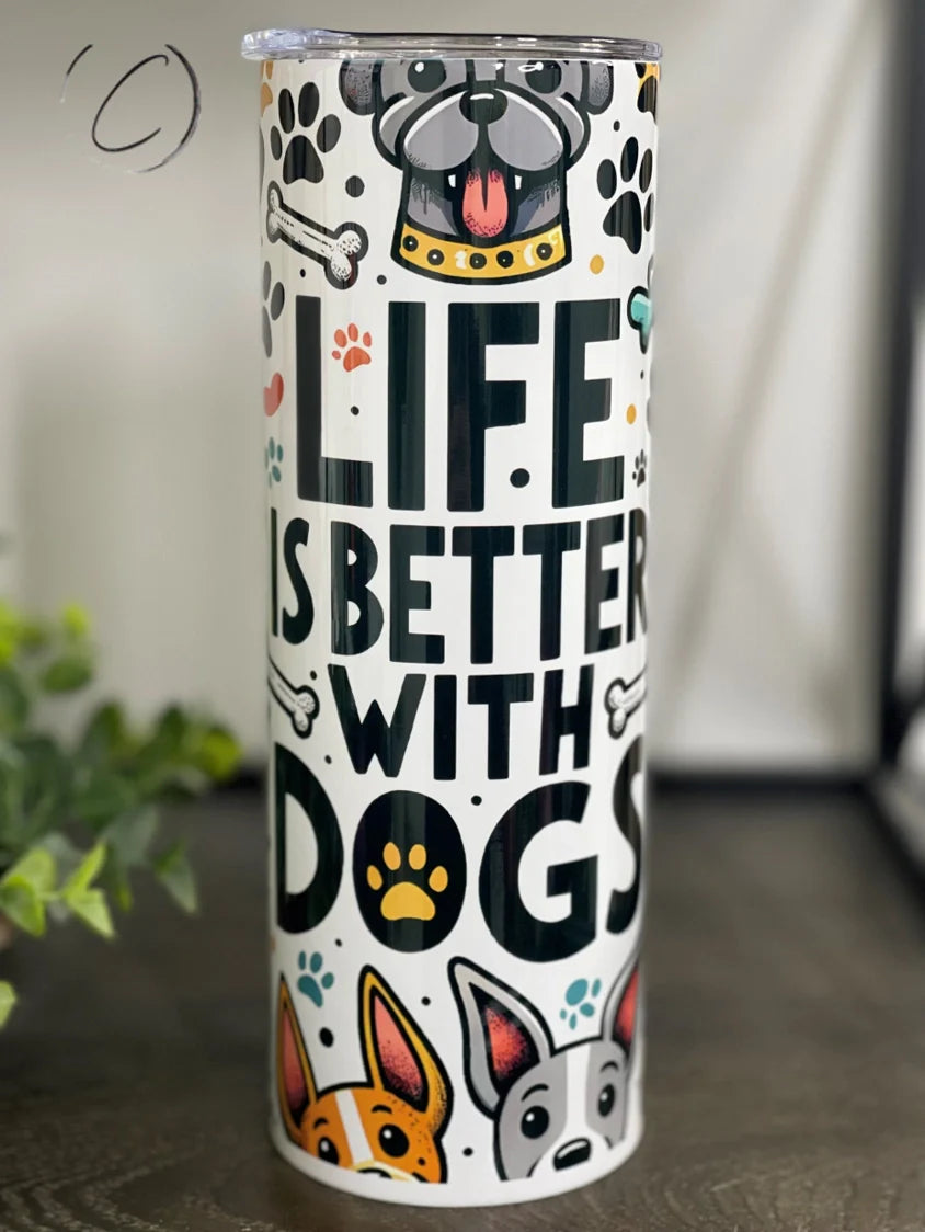 PREORDER: Life is Better with Dogs Skinny Tumbler