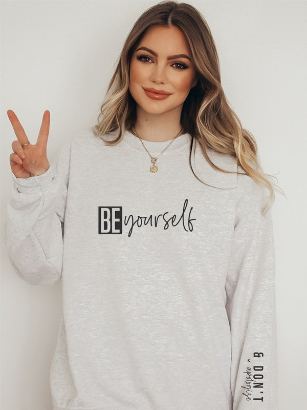 Be Yourself and Dont Apologize CrewNeck Sweatshirt