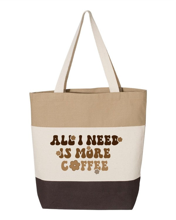 All I Need is More Coffee Tote Bag