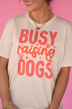 Busy Raising Dogs Tee