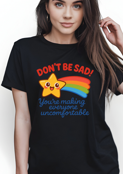 Don't Be Sad Bella Canvas T-Shirt