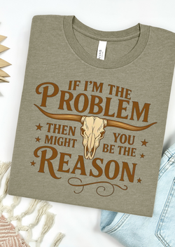You Might Be The Reason Tee Bella Canvas T-Shirt
