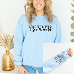 Some See A Weed Graphic Sweatshirt