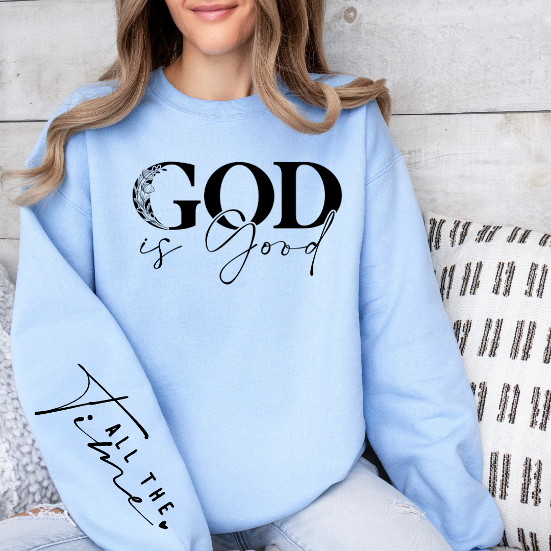 God Is Good All The Time Graphic Sweatshirt