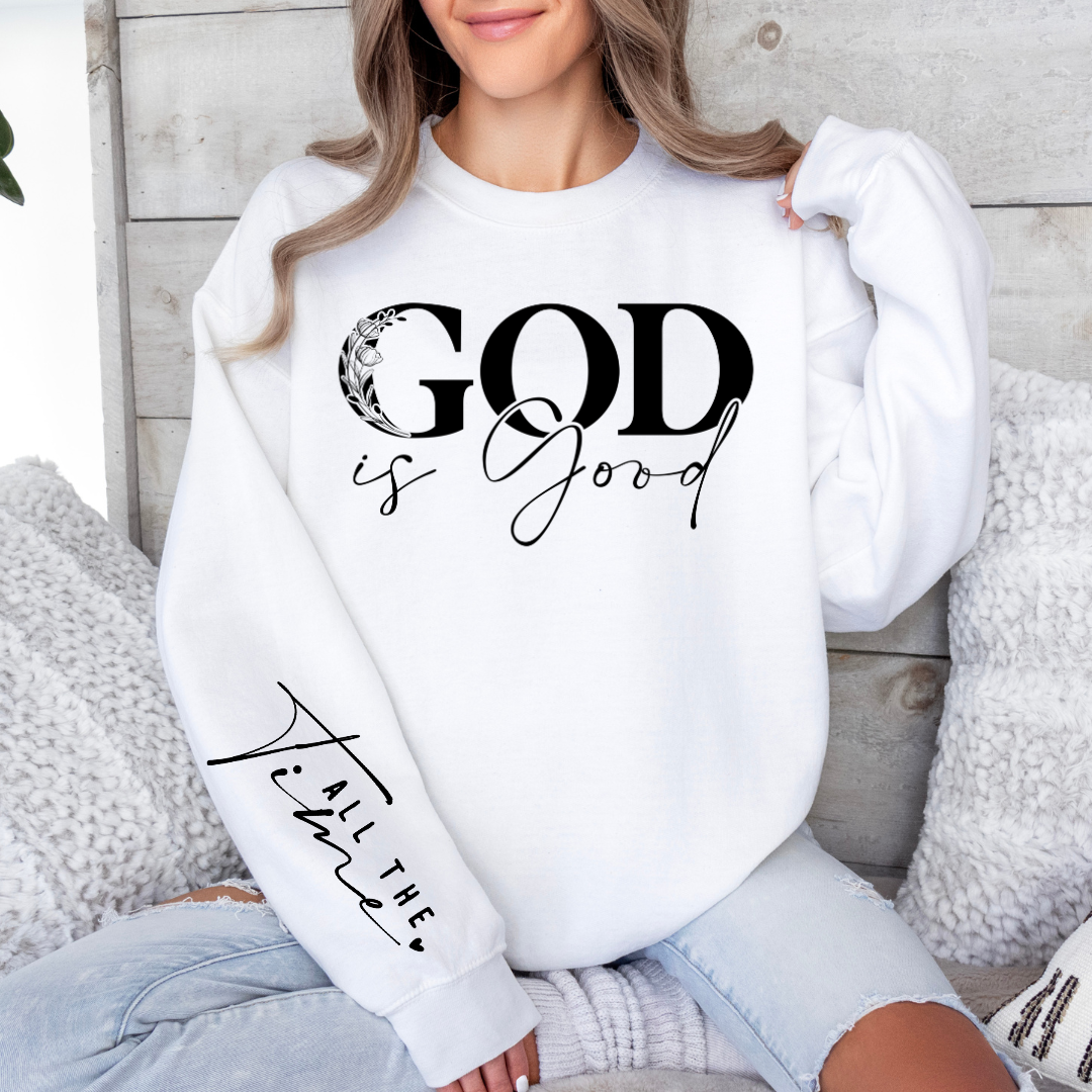 God Is Good All The Time Graphic Sweatshirt