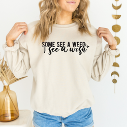 Some See A Weed Graphic Sweatshirt