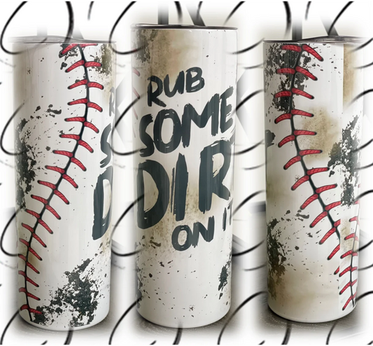 PREORDER: Rub Some Dirt Baseball Skinny Tumbler