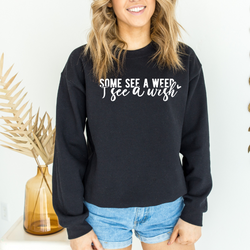 Some See A Weed Graphic Sweatshirt