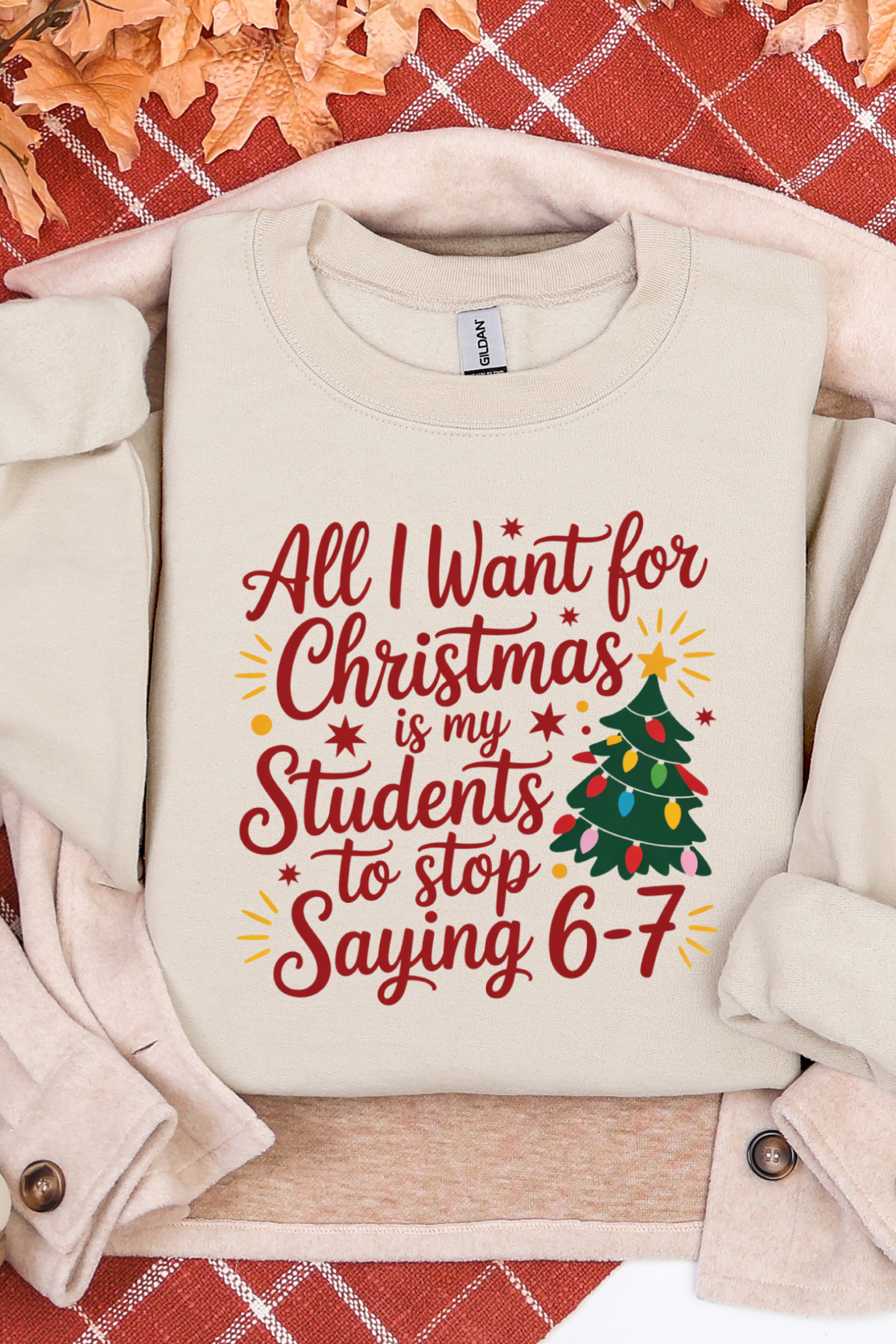 All I Want For Christmas Teacher Edition Sweatshirt