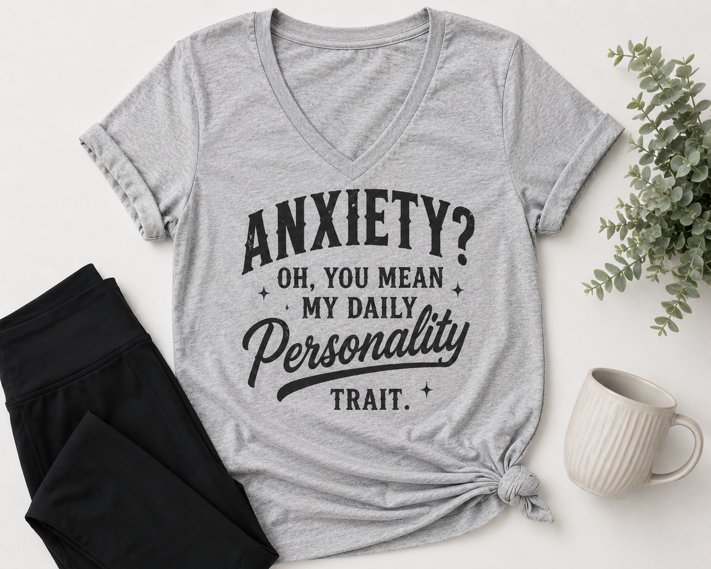 Anxiety Oh You Mean My Daily Personality Trait graphic V-neck tee