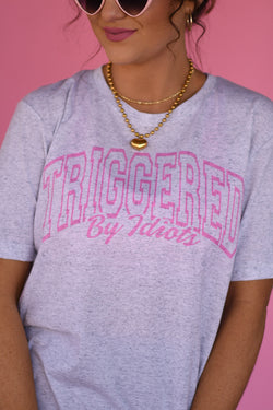 Triggered By Idiots Tee