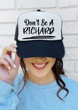 Don't Be A Richard Trucker Hat