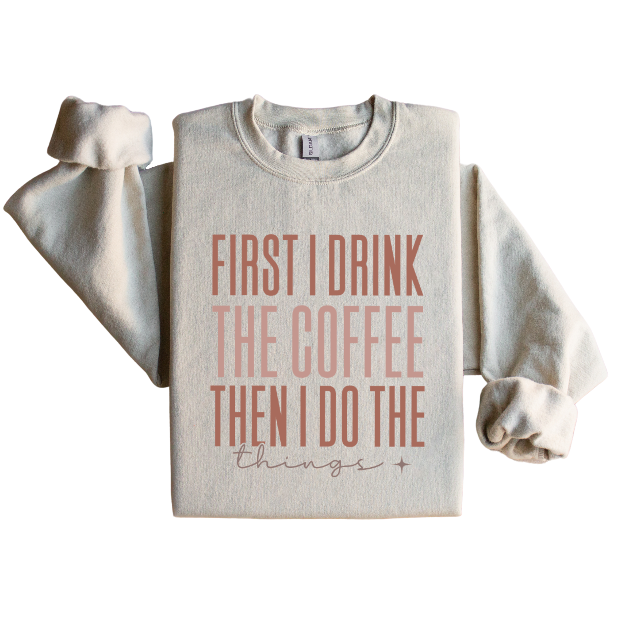 First I Drink The Coffee Graphic Sweatshirt