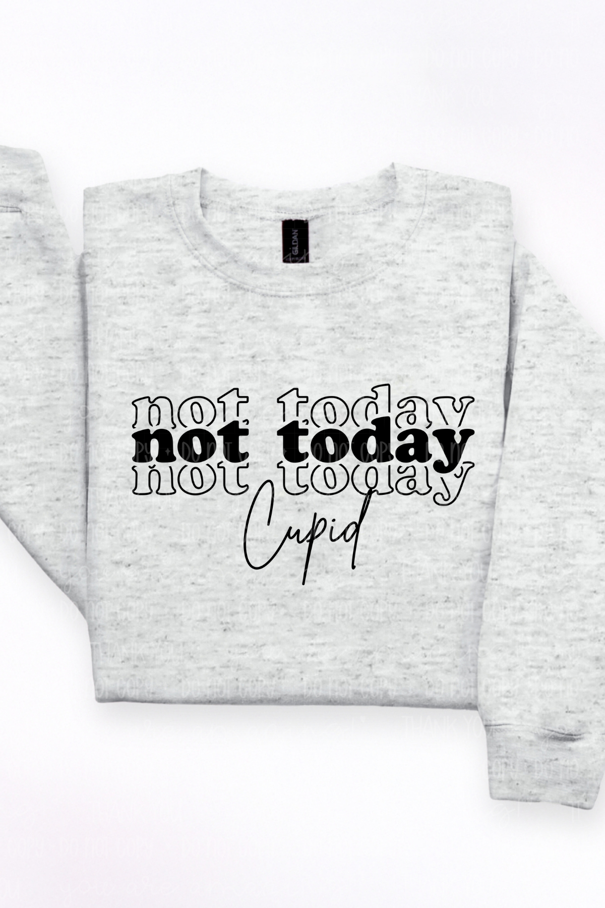 Not Today Cupid Tee or Sweatshirt