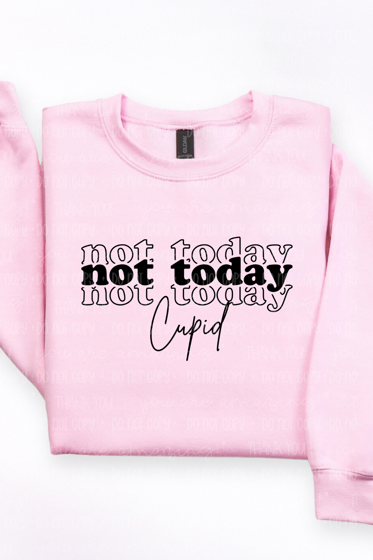 Not Today Cupid Tee or Sweatshirt