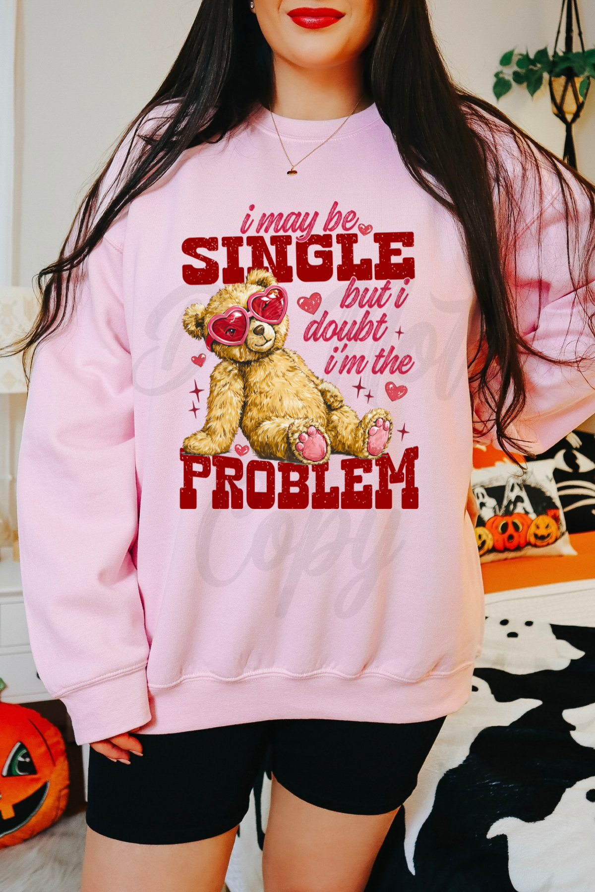 Single But NOT the PROBLEM Tee or Sweatshirt