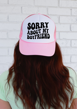 Sorry About My Boyfriend Trucker Hat