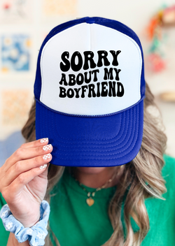 Sorry About My Boyfriend Trucker Hat