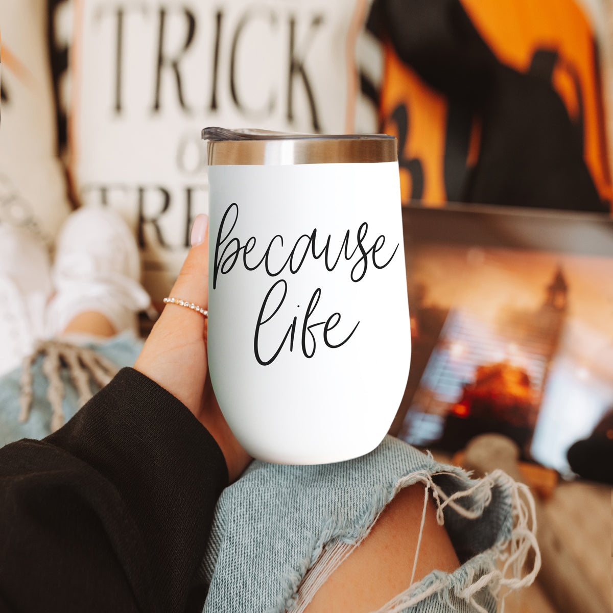 Because Life 17oz PRE-ORDER