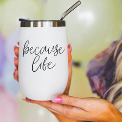 Because life wine tumbler series
Adult humor wine accessories
Funny wine tumbler collection
Life humor wine cup series