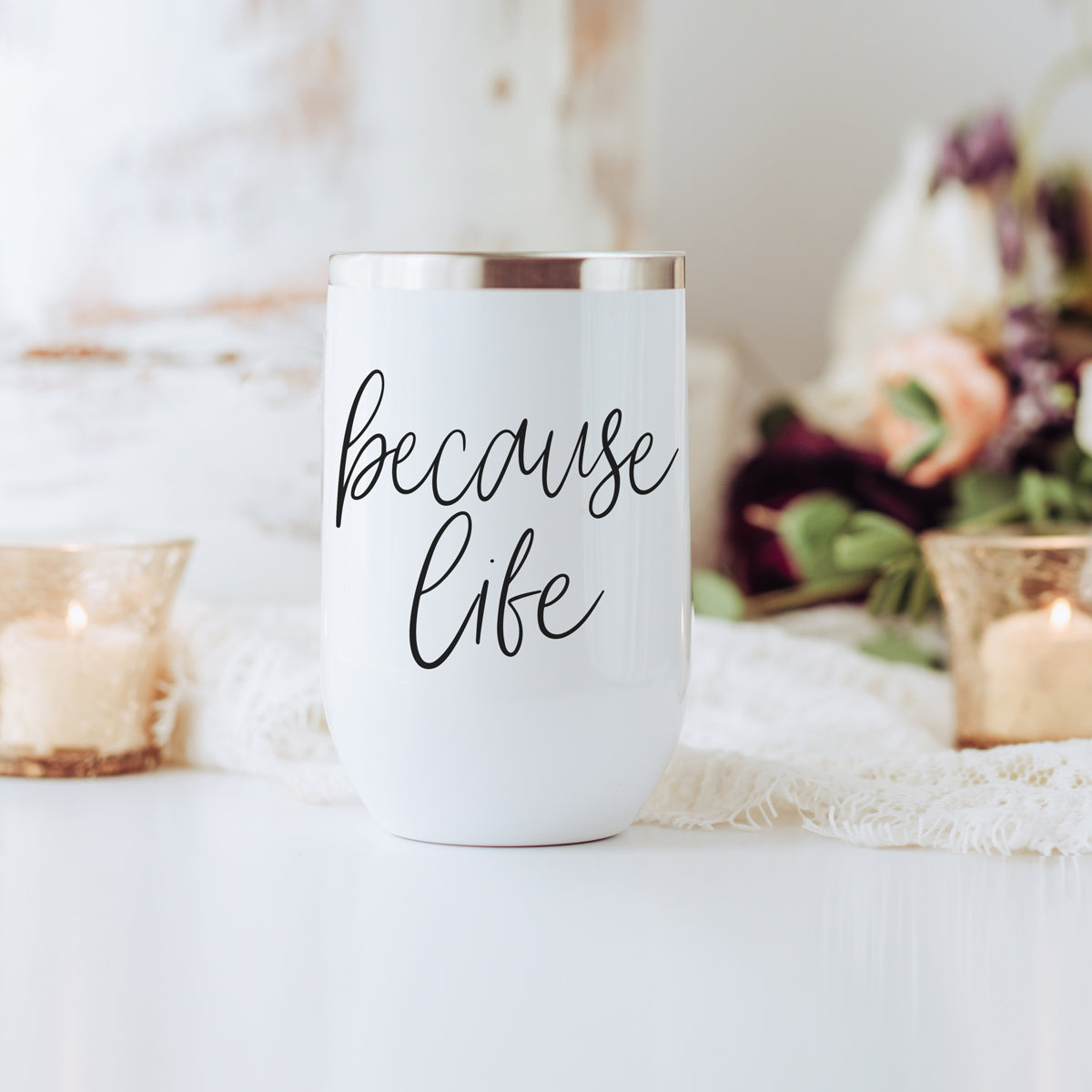 Because Life 17oz PRE-ORDER