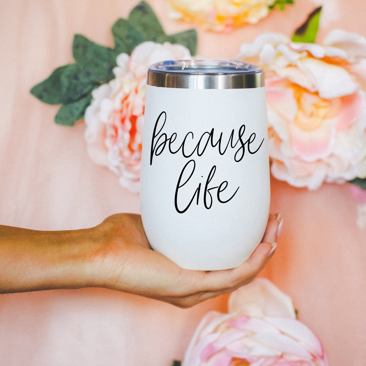 Because Life 17oz PRE-ORDER