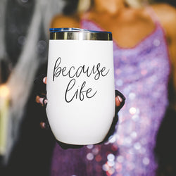 Adult humor wine gift for her
Funny adult wine tumbler gift
Adult wine lover gift because life
Because life wine tumbler present