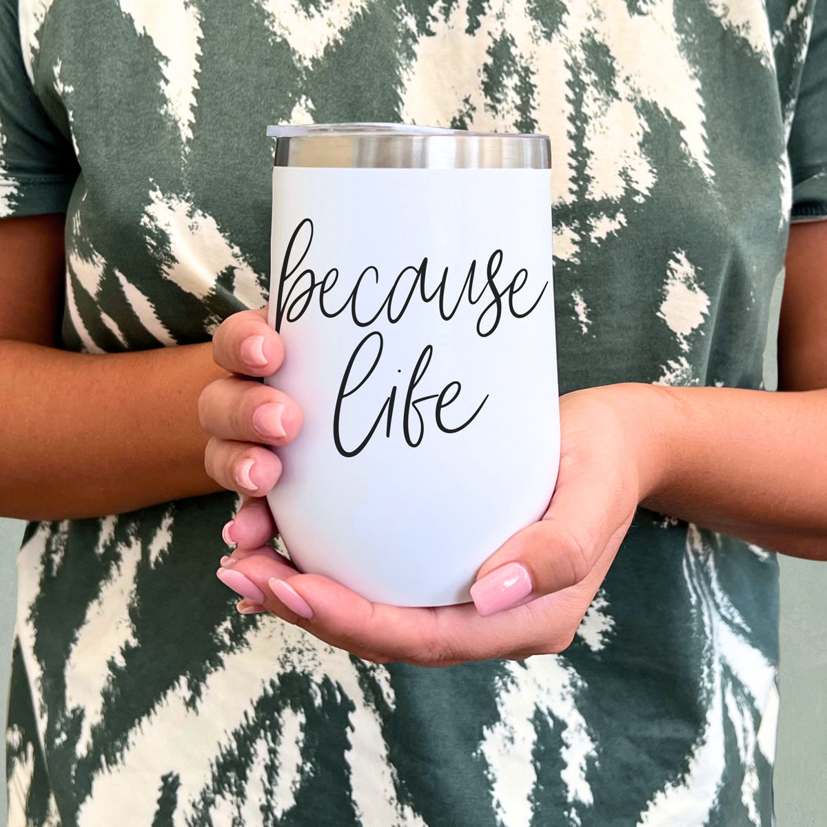 Because Life 17oz PRE-ORDER