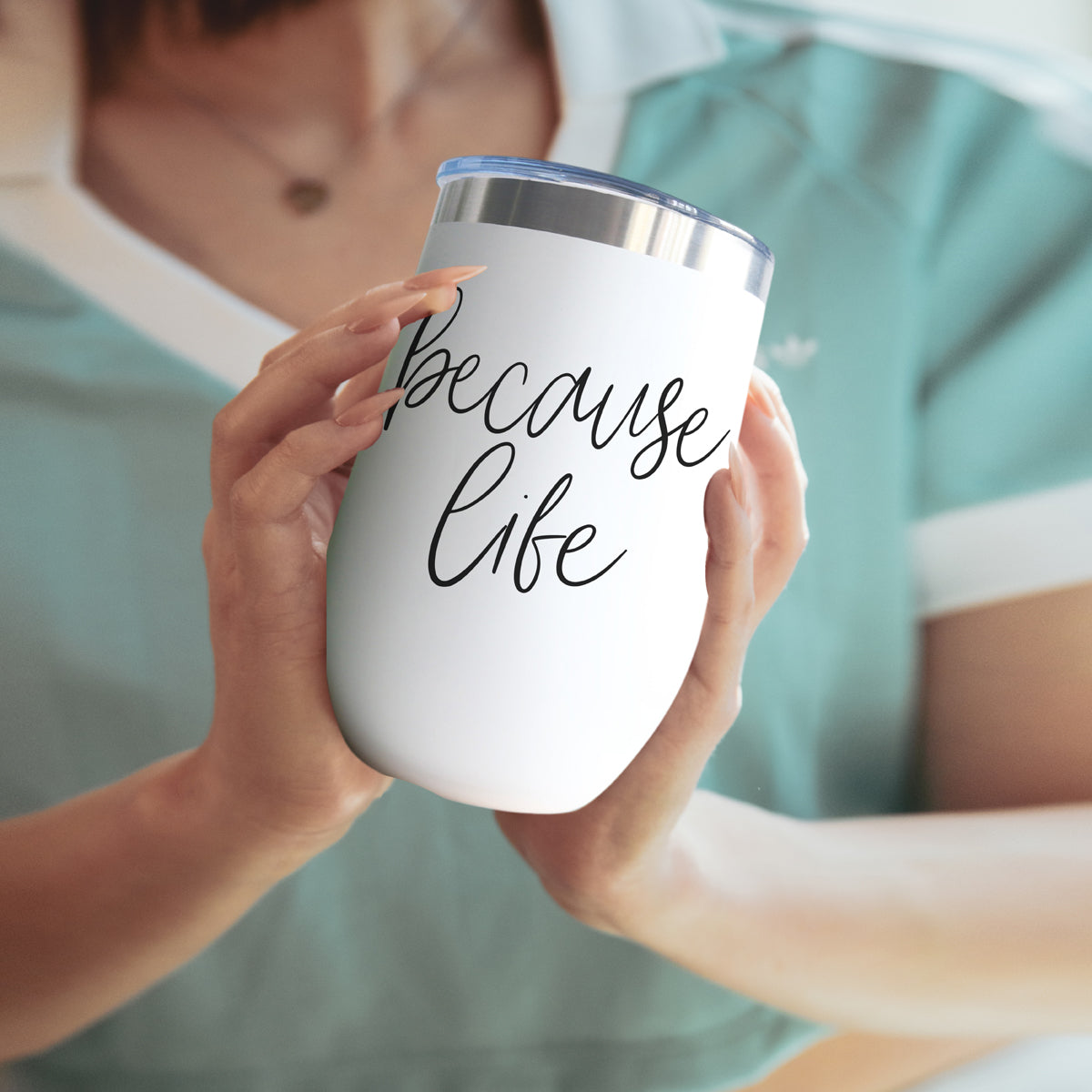 Because Life 17oz PRE-ORDER