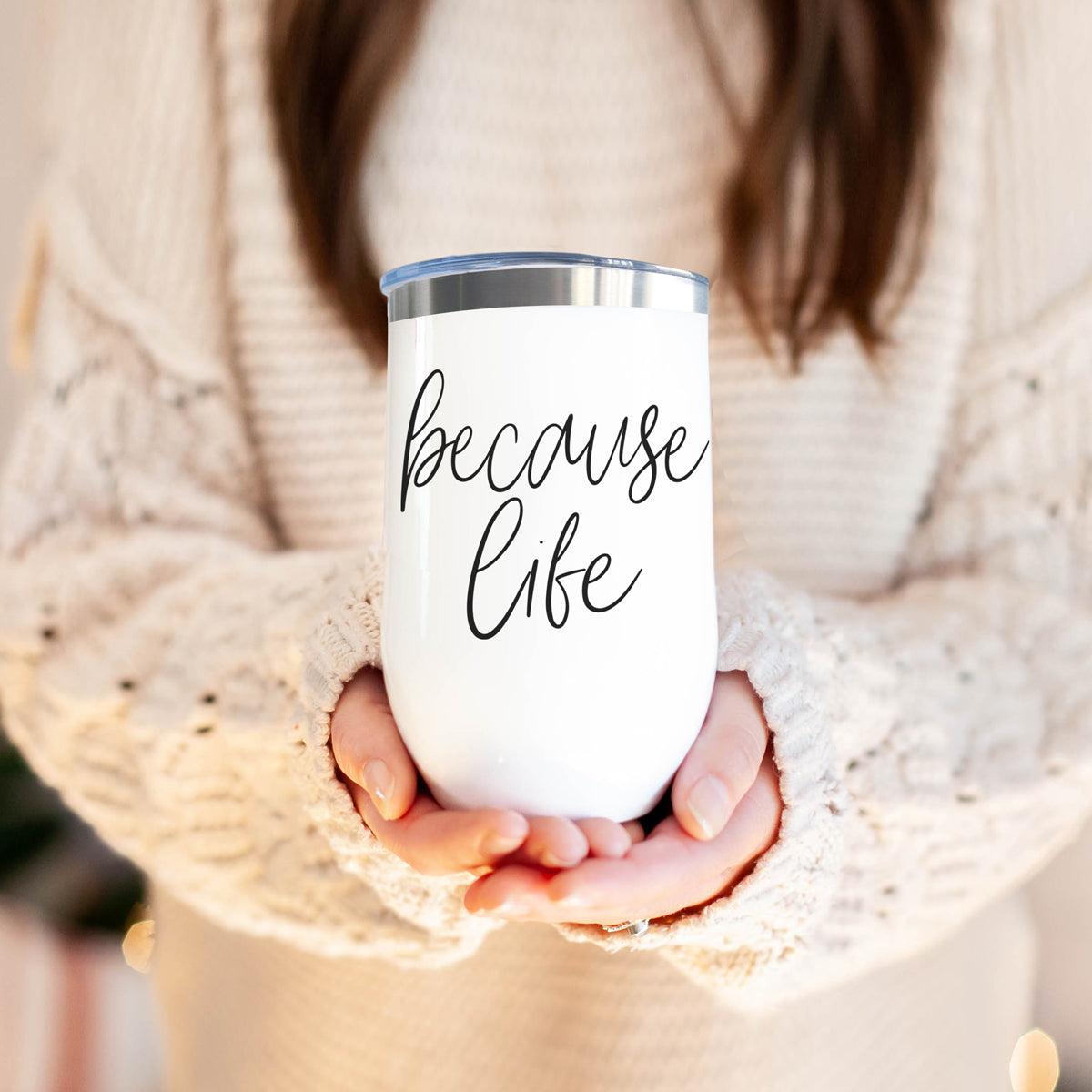 Because Life 17oz PRE-ORDER