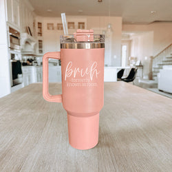 Bruh Pink 40oz