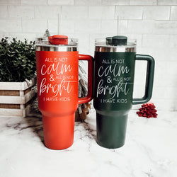 All is not calm & all is not bright I have kids christmas gift
Funny Christmas gifts for mom 2024, Mom Tumblers Christmas green
