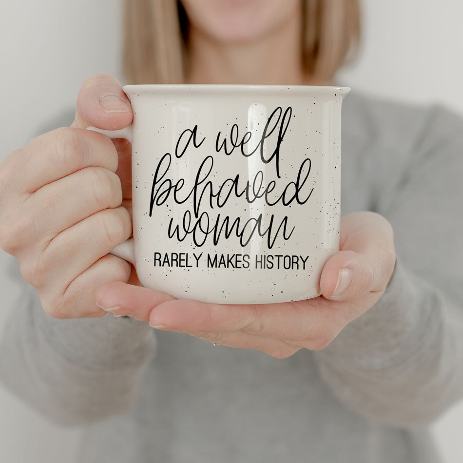 well behaved women seldom make history mug
well behaved rarely make history
women’s empowerment gifts
female empowerment gifts